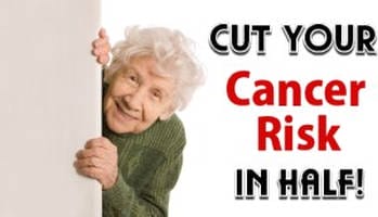 Reduce-Cancer-Risk-in-Half