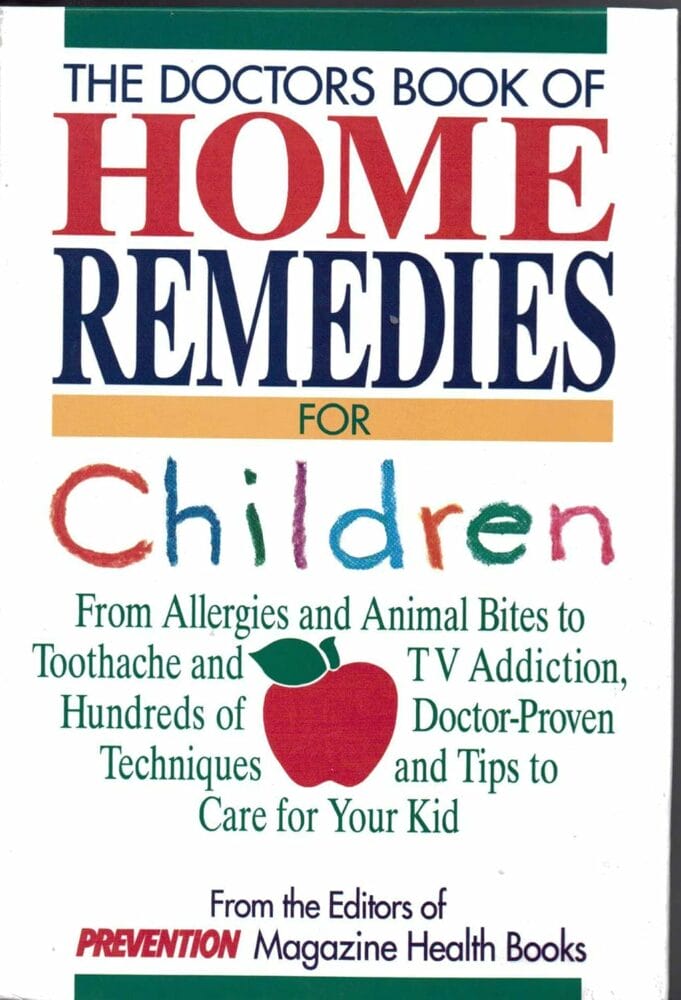 The Doctors Book of Home Remedies for Children: From Allergies and Animal Bites to Toothache and TV Addiction, Hundreds of Doctor-Proven Techniques     Hardcover – January 1, 1994