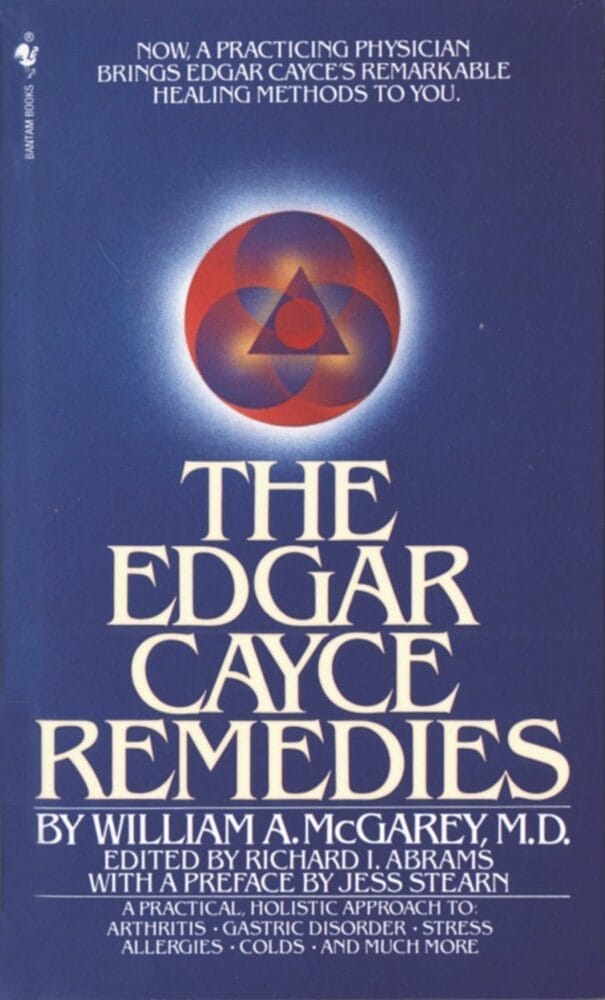 The Edgar Cayce Remedies: A Practical, Holistic Approach to Arthritis, Gastric Disorder, Stress, Allergies, Colds, and Much More The Edgar Cayce Remedies: A Practical, Holistic Approach to Arthritis, Gastric Disorder, Stress, Allergies, Colds, and Much More